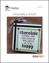 Chocolate Is Proof / Stitchnmomma