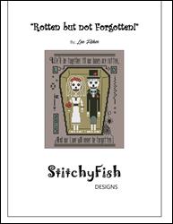 Rotten but not Forgotten / StitchyFish Designs