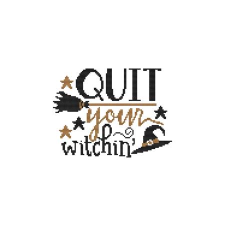 Quit Your Witchin / Cross Stitch Wonders