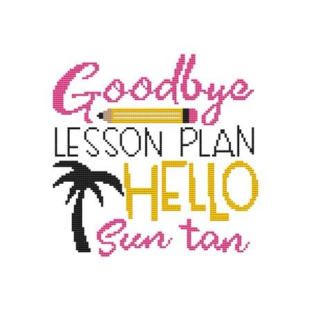 Schools Out - Goodbye Lesson Plan Hello Sun Tan / Cross Stitch Wonders