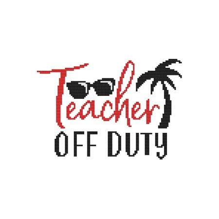 Schools Out - Teacher Off Duty / Cross Stitch Wonders