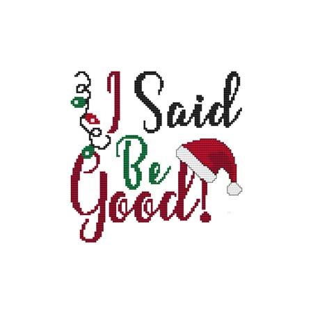 A Christmas Saying - I Said Be Good! / Cross Stitch Wonders