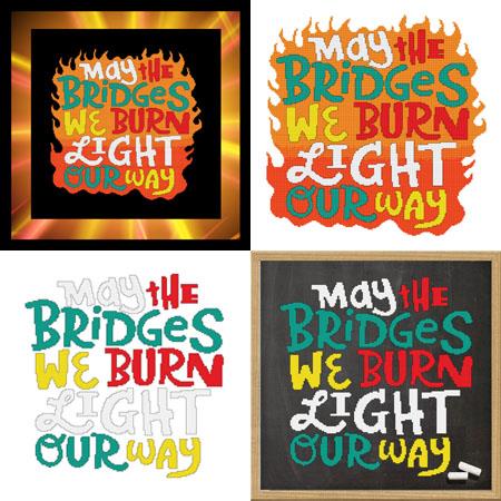 May The Bridges We Burn Light Our Way / Cross Stitch Wonders