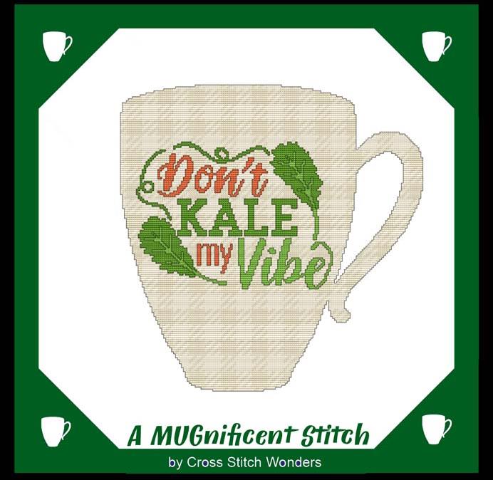 A MUGnificent Stitch - DON'T KALE MY VIBE / Cross Stitch Wonders