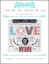 You Are The Love Of My Life / X Squared Cross Stitch