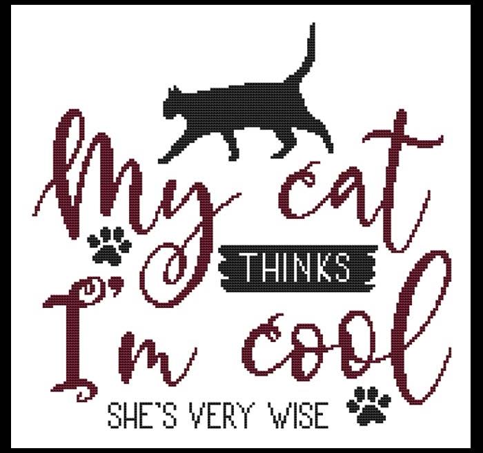 A Cat Saying - My Cat Thinks I'm Cool / Cross Stitch Wonders