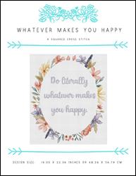 Whatever Makes You Happy / X Squared Cross Stitch