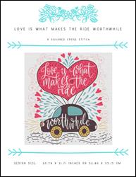 Love Is What Makes the Ride Worthwhile / X Squared Cross Stitch