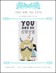 You Are So Cute / X Squared Cross Stitch