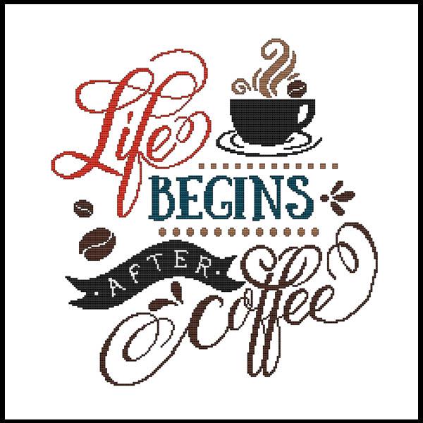 Life Begins After Coffee / Cross Stitch Wonders