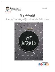 Magnificent Minis - Be Afraid / Stitchnmomma