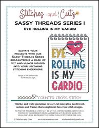 Sassy Threads Series I - Eye Rolling Is My Cardio / Stitches and Cutz