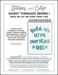 Sassy Threads Series I - Hold On Let Me Over Think This / Stitches and Cutz