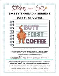 Sassy Threads Series II - Butt First Coffee / Stitches and Cutz