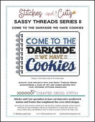 Sassy Threads Series II - Come To The Darkside We Have Cookies / Stitches and Cutz