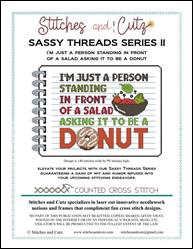 Sassy Threads Series II - I'm Just A Person Standing In Front Of A Salad Asking It To Be A Donut / Stitches and Cutz