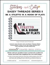 Sassy Threads Series II - Be a Stiletto In A Room Of Flats / Stitches and Cutz