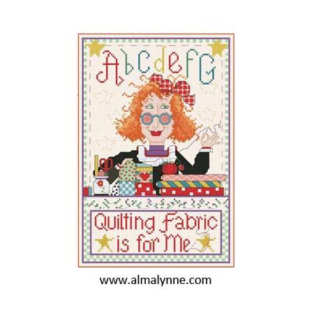 Quilting Fabric is for ME! / Alma Lynne Originals