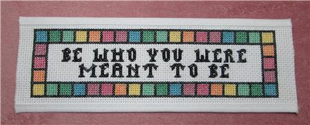Be Who You Were Meant To Be / Rogue Stitchery