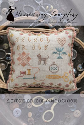 Stitch Or Die Pincushion / Heartstring Samplery