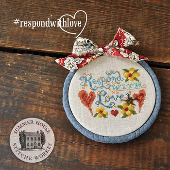 Respond With Love / Summer House Stitche Workes