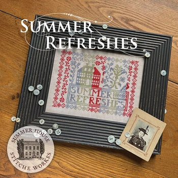 Summer Refreshes / Summer House Stitche Workes