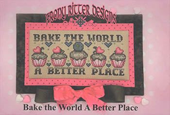 Bake The World A Better Place / Frony Ritter Designs