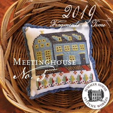 Fragments in Time 2019 - #5 - The Meetinghouse / Summer House Stitche Workes