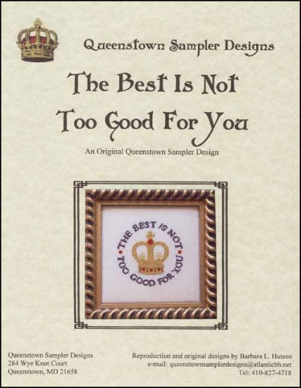 Best Is Not Too Good For You, The / Queenstown Sampler Designs